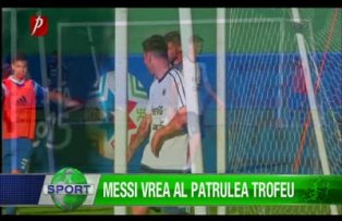 Messi vrea al patrulea trofeu