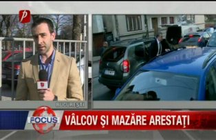 Valcov si Mazare arestati