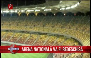 Arena Naţională va fi redeschisă