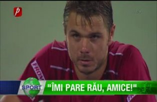 "Îmi pare rău, amice!"