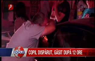 Copil disparut, gasit dupa 12 ore.
