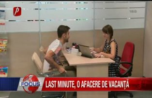 Last minute, o afacere de vacanta