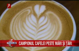Campionul cafelei peste mări şi ţări