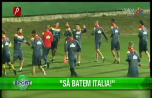 "Să batem Italia!"