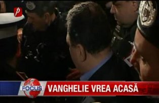 Vanghelie vrea acasa