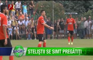 Steliştii se simt pregătiţi
