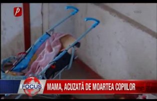 Mama acuzata de moartea copiilor