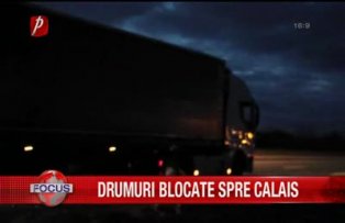 Drumuri blocate catre Calais