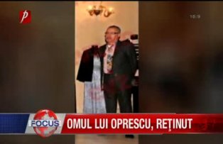 Omul lui Oprescu retinut