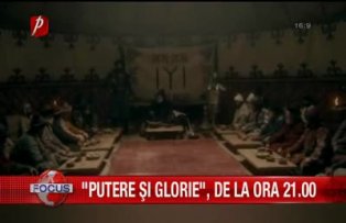 Putere si glorie de la ora 21.00