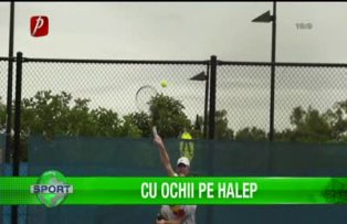 Cu ochii pe Halep