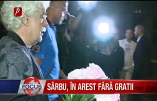 Sarbu in arest fara gratii