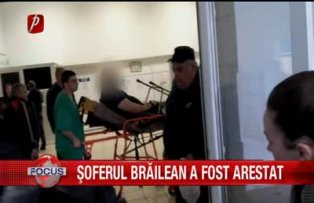 Soferul brailean a fost arestat