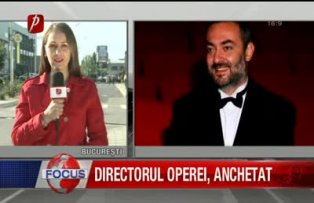 Directorul operei anchetat