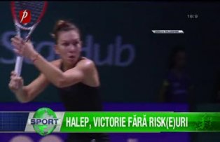 Halep, victorie fără Risk(e)uri