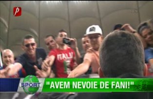 "Avem nevoie de fani!"