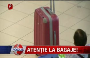 Atentie la bagaje