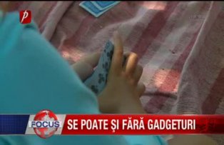 Se poate şi fără gadgeturi