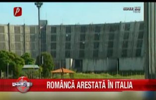 Romanca arestata in Italia