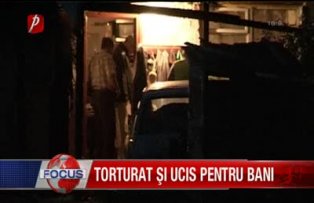 Torturat si ucis pentru bani