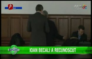 Ioan Becali a recunoscut