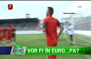 Vor fi în Euro...pa?