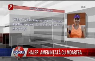 Halep amenintata cu moartea