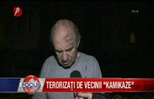 Terorizati de vecinii kamikaze