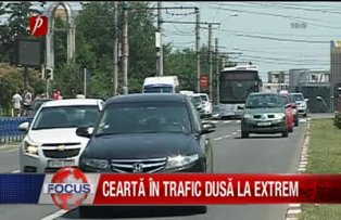 Cearta in trafic dusa la extrem