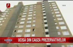 Ucisa din cauza prezervativelor