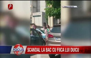 Scandal la bac cu fiica lui Duicu
