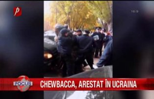CHEWBACCA arestat in Ucraina
