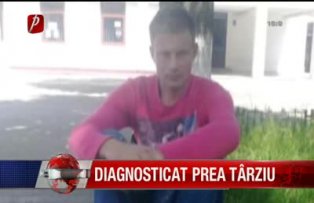Diagnosticat prea tarziu