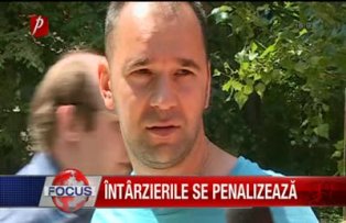 Intarzierile se penalizeaza