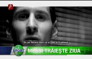 Messi trăieşte ziua