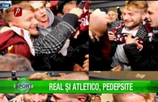 Real şi Atletico, pedepsite
