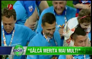 "Gâlcă merita mai mult!"