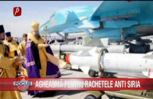 Agheasma pentru rachetele anti Siria