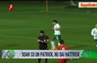 Doar cu un Patrick, nu dai hattrick