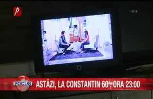 Astazi la Constantin 60 ora 23.00
