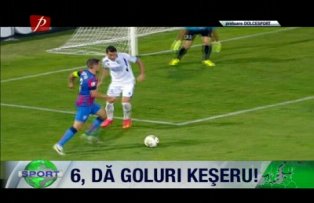 6, dă goluri Keşeru!
