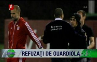 Refuzaţi de Guardiola