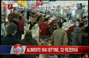 Alimente mai ieftine, cu rezerva