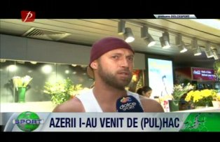 Azerii i-au venit de (Pul)hac