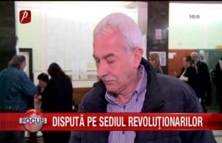 Dispută pe sediul revoluţionarilor
