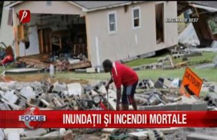 Inundatii si incendii mortale