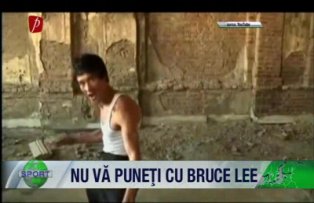 Nu vă puneţi cu Bruce Lee