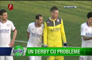 Un derby cu probleme