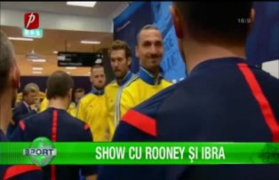 Show cu Rooney şi Ibra