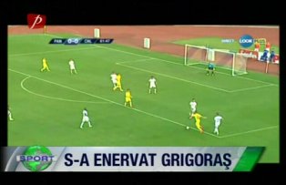 S-a enervat Grigoras